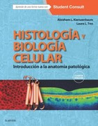 HISTOLOGIA Y BIOLOGIA CELULAR INTRODUCCION A LA ANATOMIA PATOLOGICA + STUDENTCONSULT - Kierszenbaum