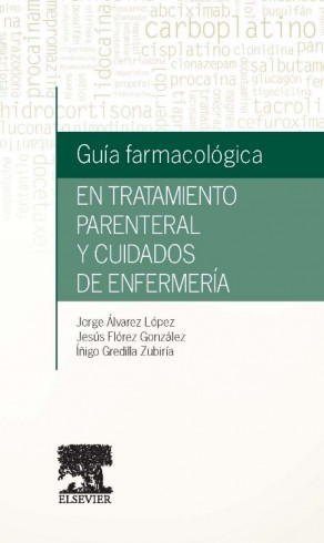 GUÍA DE FARMACOLOGÍA EN TRATAMIENTO PARENTERAL Y CUIDADOS DE ENFERMERÍA - Alvarez