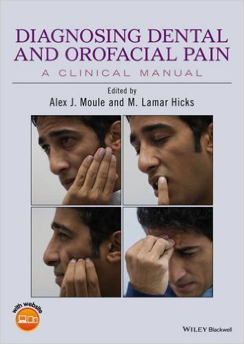 DIAGNOSING DENTAL AND OROFACIAL PAIN: A CLINICAL MANUAL - Alex J. Moule