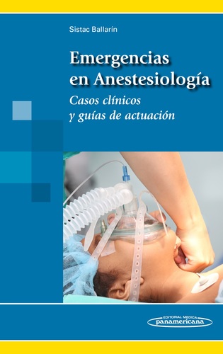 EMERGENCIAS EN ANESTESIOLOGIA. CASOS CLINICOS Y DE ACTUACION - Sistac Ballarin