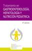 TRATAMIENTO EN GASTROENTEROLOGIA HEPATOLOGIA Y NUTRICION PEDIATRICA 4 ED - SEGHNP