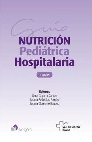 GUIA DE NUTRICION PEDIATRICA HOSPITALARIA 4 ED - Segarra