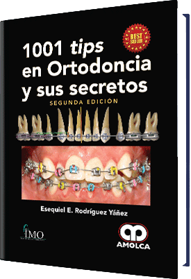 1001 TIPS EN ORTODONCIA Y SUS SECRETOS - Rodriguez Yañez