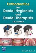 ORTHODONTICS FOR DENTAL HYGIENISTS AND DENTAL THERAPISTS - Raked