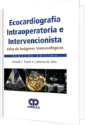 ECOCARDIOGRAFIA INTRAOPERATORIA E INTERVENCIONISTA. ATLAS DE IMAGENES TRANSESOFAGICAS 2ªED - Oxorn / Otto