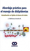 Abordaje Práctico para el Manejo de Dislipidemias. Actualización en Lípidos al Alcance de Todos - Arocha, J.