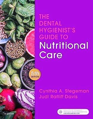 THE DENTAL HYGIENIST'S GUIDE TO NUTRITIONAL CARE - Cynthia Stegeman / Judi Davis