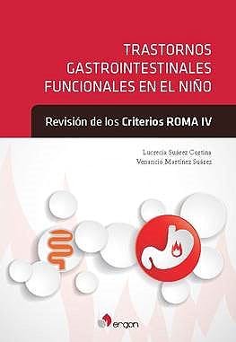 Trastornos Gastrointestinales Funcionales en el Niño. Revisión de los Criterios ROMA IV (Reimpresión 2018) -  Suarez