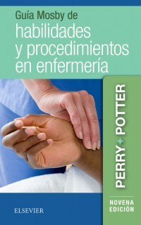 Guia Mosby de habilidades y procedimientos en enfermeria 9ed - Perry / Potter