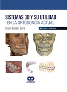 Sistemas 3D y su Utilidad en la Ortodoncia Actual (Incluye E-Book) - Enrique González