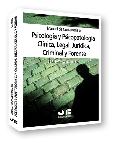 MANUAL DE CONSULTORIA EN PSICOLOGIA Y PSICOPATOLOGIA CLINICA, LEGAL, JURIDICA, CRIMINAL Y FORENSE - Tiffon
