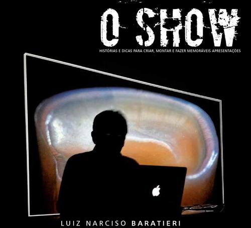 O SHOW - Luiz Narciso Baratieri
