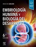 EMBRIOLOGÍA HUMANA Y BIOLOGÍA DEL DESARROLLO 6ed - Bruce Carlson