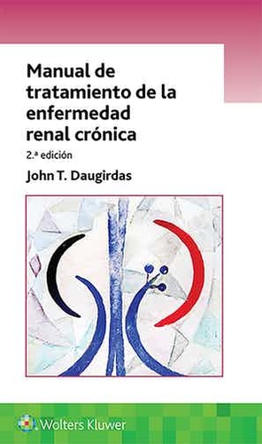Manual de tratamiento de la enfermedad renal crónica 2ed - John Daugirdas