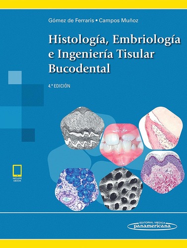 Histología, Embriología e Ingeniería Tisular Bucodental 4ed - Gómez de Ferraris / Campos