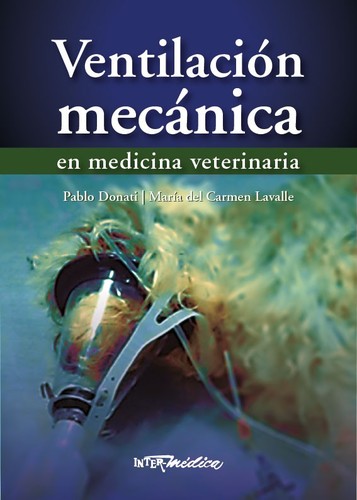 VENTILACION MECANICA EN MEDICINA VETERINARIA - Donati / Lavalle
