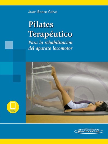 Pilates Terapéutico para la Rehabilitación del Aparato Locomotor - Juan Bosco Calvo