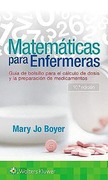 Matemáticas para enfermeras Matemáticas para Enfermeras. Guía de Bolsillo para el Cálculo de Dosis y la Preparación de Medicamentos,5ª edición