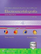 Pruebas Neurofisiológicas Clínicas. Electroencefalografía .2ª ed. Guía Práctica Yamada, T. — Meng, E.