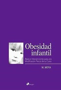 Obesidad Infantil. Bases e Intervenciones para una Modificación Precoz de Su Curso.- Moya, M.