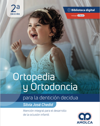 ORTOPEDIA Y ORTODONCIA PARA LA DENTICION DECIDUA 2ª edición - Chedid 