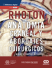 RHOTON, ANATOMÍA CRANEAL Y ABORDAJES QUIRÚRGICOS.-Albert L. Rhoton, Jr.