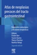 Atlas de neoplasias precoces del tracto gastrointestinal 2.a ed.Diagnóstico endoscópico y decisiones terapéuticas.-Berr, F. Oyama, T. Ponchon, T. Yahagi, N.