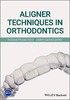 Aligner Techniques in Orthodontics - Palma, S. — Lozano, J.