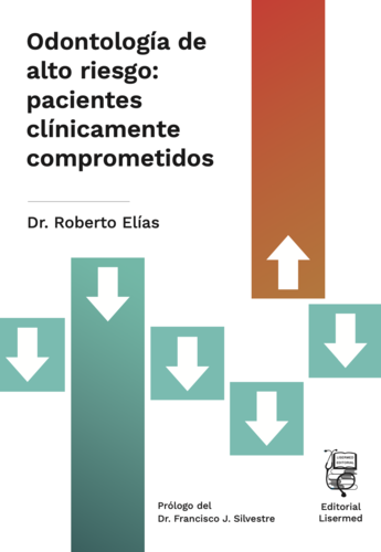 Odontología de alto riesgo: pacientes clínicamente comprometidos - Roberto Elías