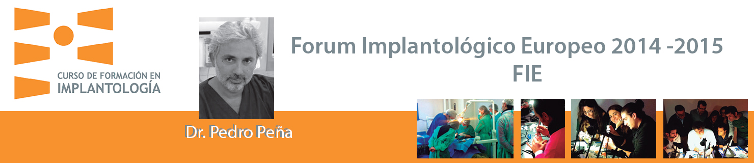 Forum Implantológico Europeo Dr Pedro Peña 2014 - 2015 FIE